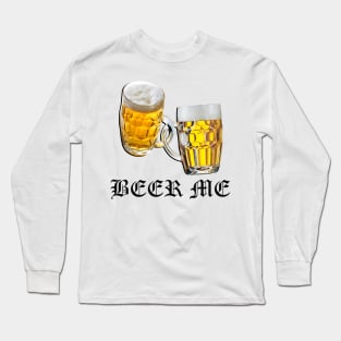 Funny BEER ME Graphic Design, Beer Shirt, Funny Beer Me Oktoberfest Party Drinking Gifts Long Sleeve T-Shirt